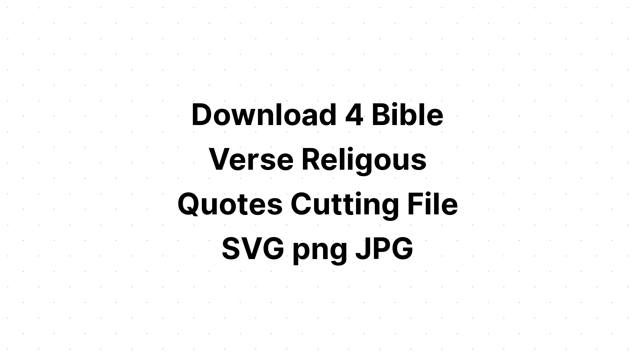 Download Free Svg Files Bible - Download Free SVG Cut File